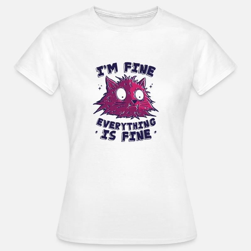I'm Fine Everything Is Fine - Women's T-Shirt - white