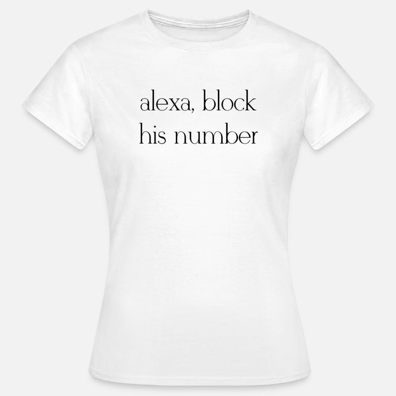 Alexa blocca il suo numero - Maglietta da donna - bianco