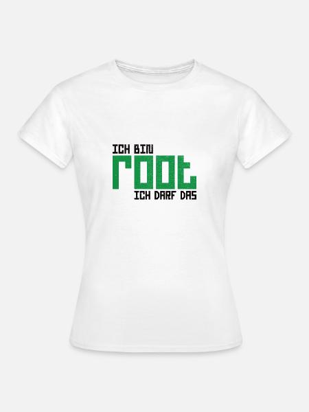 Ich bin root ich darf das Hacker Nerd Admin Shirt - Frauen T-Shirt - Weiß