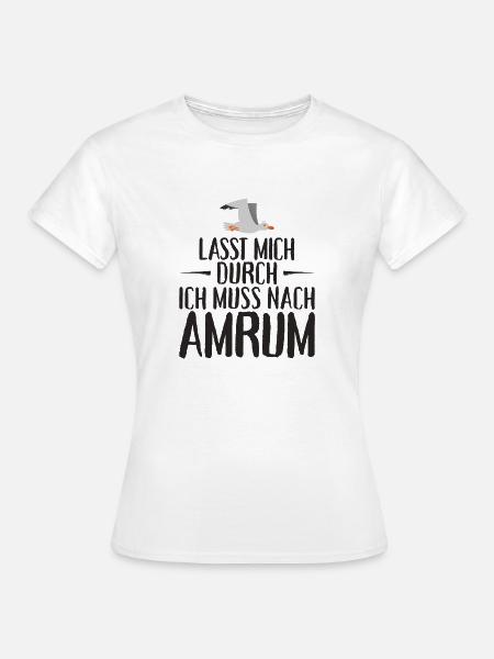 Lasst mich durch ich muss nach Amrum Möwe - Frauen T-Shirt - Weiß