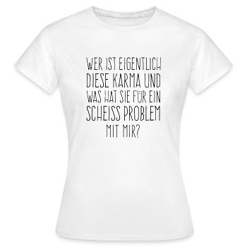Wer ist diese Karma was ist ihr Problem mit mir? - Frauen T-Shirt - Weiß - Vorne - AI Model Female 172 dark (172cm)