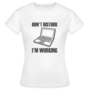 Laptop dont disturb in working - Women's T-Shirt - white - Front - AI Model Female 172 dark (172cm)