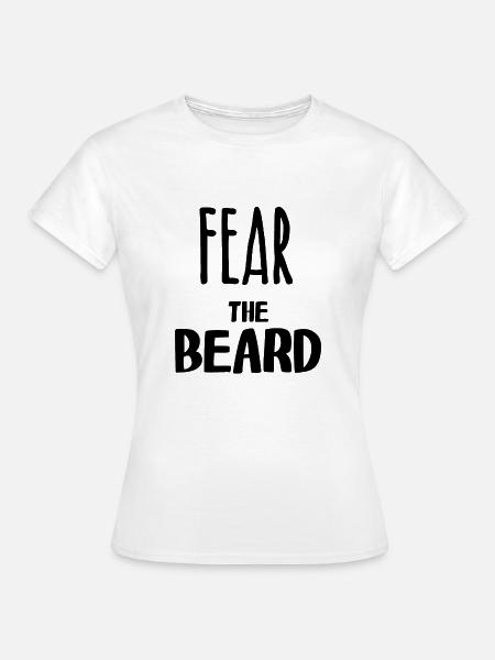 Fear the beard - Frauen T-Shirt - Weiß
