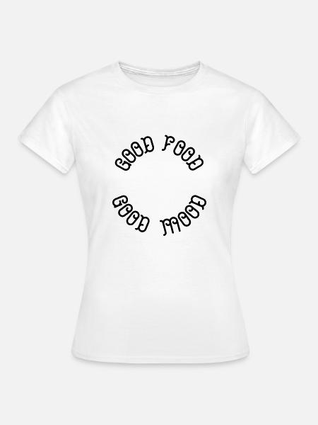 Good Food Good Mood - Frauen T-Shirt - Weiß