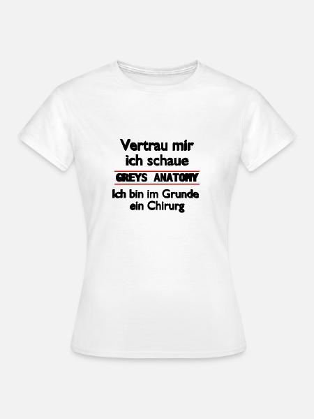 Greys Anatomy Spruch - Frauen T-Shirt - Weiß