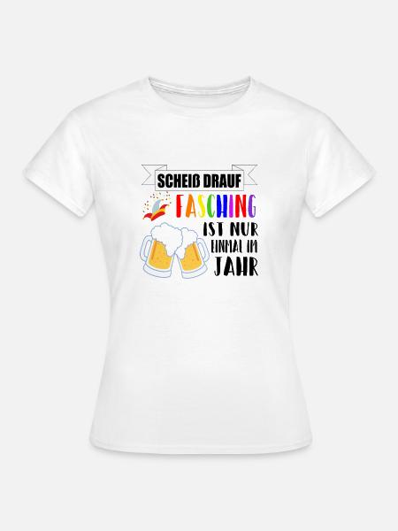 Fasching Bier Spruch Geschenkidee - Frauen T-Shirt - Weiß