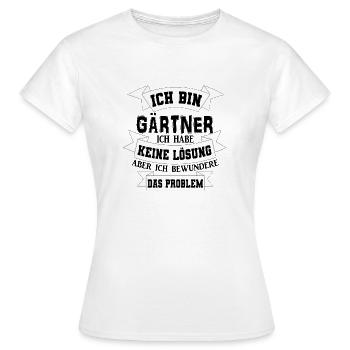 Gärtner Garten Spruch Geschenkidee - Frauen T-Shirt - Weiß - Vorne - AI Model Female 172 dark (172cm)