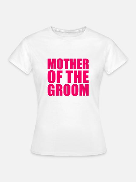 Mother of the groom - Frauen T-Shirt - Weiß