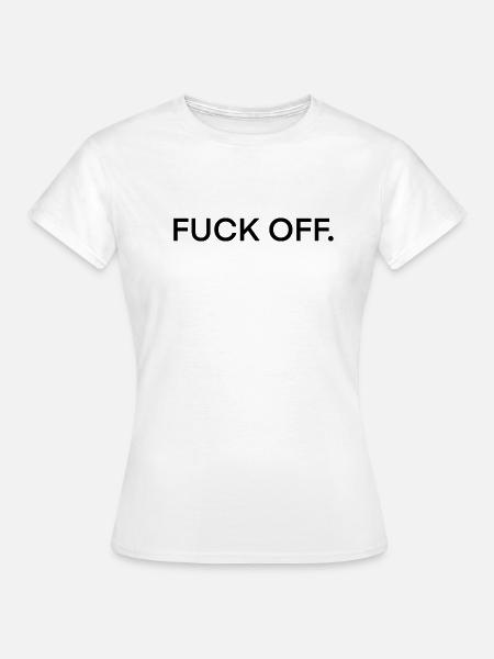FUCK OFF. - Frauen T-Shirt - Weiß