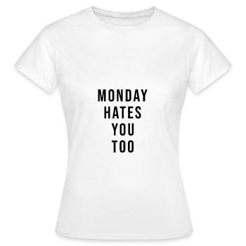 Le lundi vous déteste Les dictons anti-lundi Le lundi vous déteste - T-shirt Femme - blanc - Devant - AI Model Female 172 dark (172cm)