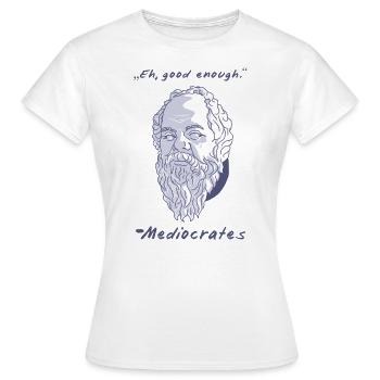 Good enough - Mediocrates Sokrates Socrates - Frauen T-Shirt - Weiß - Vorne - AI Model Female 172 dark (172cm)