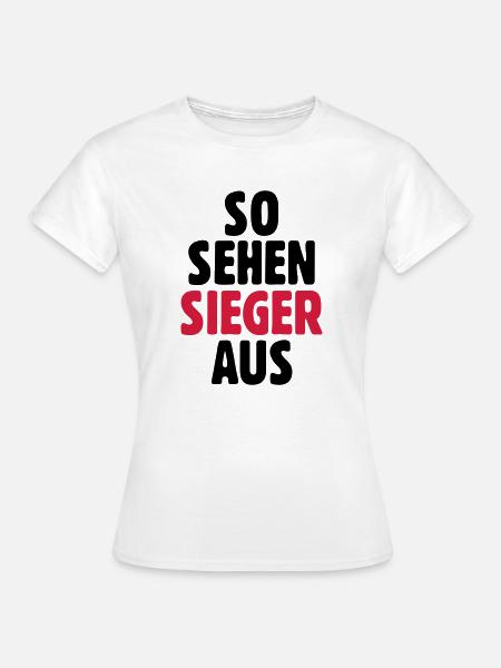 So sehen Sieger aus - Frauen T-Shirt - Weiß