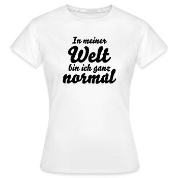 In meiner Welt bin ich ganz normal Spruch - Frauen T-Shirt - Weiß - Vorne - AI Model Female 172 dark (172cm)