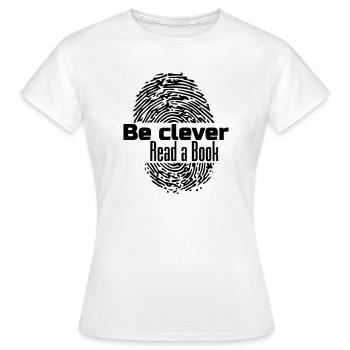 Be clever - Read a Livre Livres Lire Cadeau - T-shirt Femme - blanc - Devant - AI Model Female 172 dark (172cm)