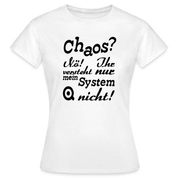 Chaos? Nö! - Fun, ADHS, Sprüche, Geschenk - Frauen T-Shirt - Weiß - Vorne - AI Model Female 172 dark (172cm)
