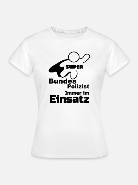 Super Bundespolizist Polizei, Sprüche, Geschenk - Frauen T-Shirt - Weiß