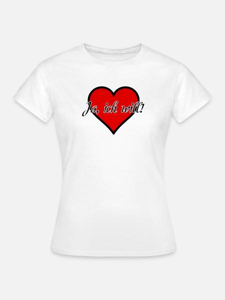Ich will Heirat Hochzeit Ehe Antrag Liebe Geschenk - Frauen T-Shirt - Weiß