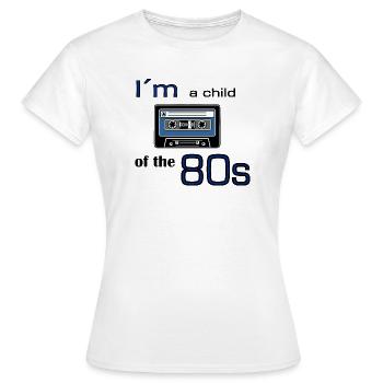 I'm a child of the eighties cassette tape - Women's T-Shirt - white - Front - AI Model Female 172 dark (172cm)