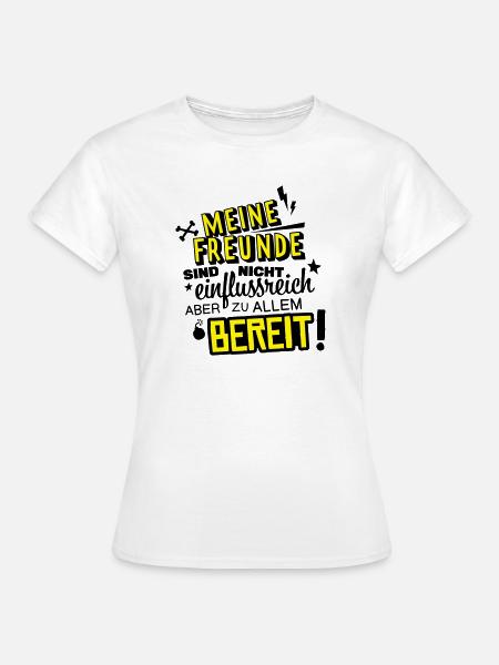 spruch freunde humor - Frauen T-Shirt - Weiß