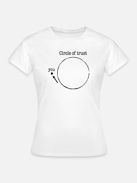 circle of trust - Frauen T-Shirt - Weiß