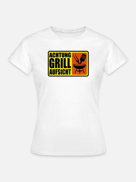 ACHTUNG GRILL-AUFSICHT - Frauen T-Shirt - Weiß