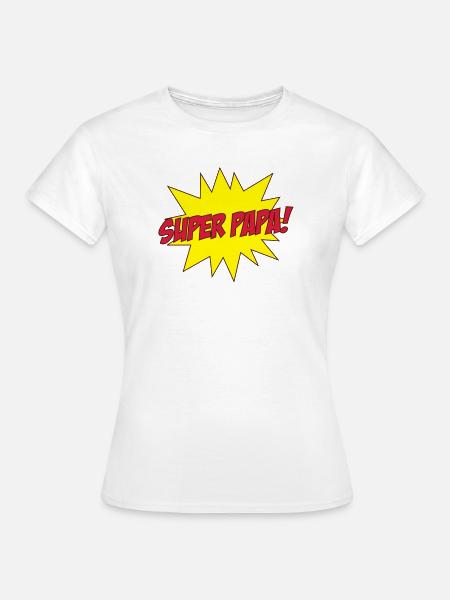 Super Papa ! - Frauen T-Shirt - Weiß