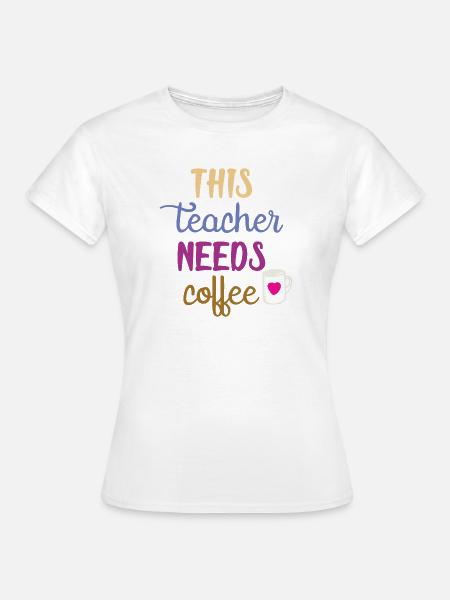 Dieser Lehrer braucht Kaffee - Frauen T-Shirt - Weiß