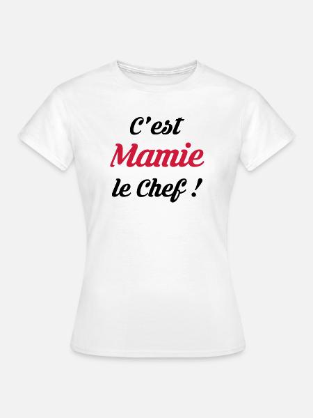 C'est Mamie le Chef ! Mamt Naissance Bébé Enfant - T-shirt Femme - blanc