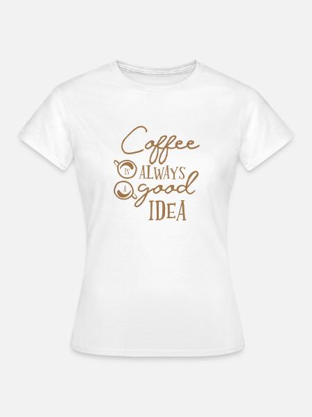 Kaffee - Frauen T-Shirt - Weiß