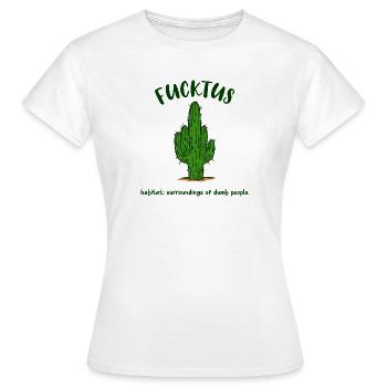 Fucktus Cactus Dumb Dumb Funny Saying Humor - Women's T-Shirt - white - Front - AI Model Female 172 dark (172cm)