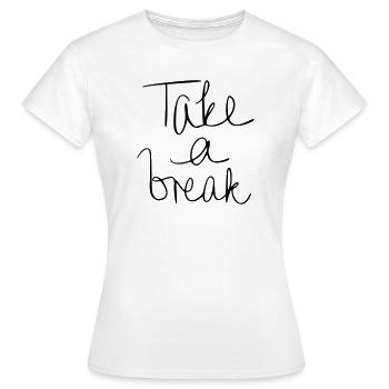 Faire une pause - T-shirt Femme - blanc - Devant - AI Model Female 172 dark (172cm)
