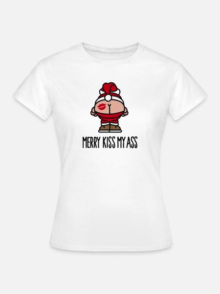 Merry kiss my ass - Frauen T-Shirt - Weiß