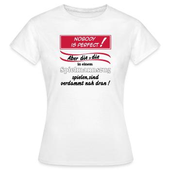 Fanfahrenzug, Spielmannszug,Nobody is perfect(25) - Frauen T-Shirt - Weiß - Vorne - AI Model Female 172 dark (172cm)