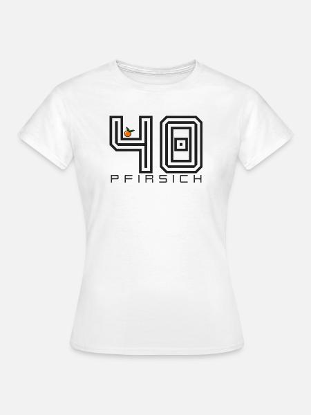 Pfirsich 40 Shirt Lustiger Geburtstag Spruch - Frauen T-Shirt - Weiß