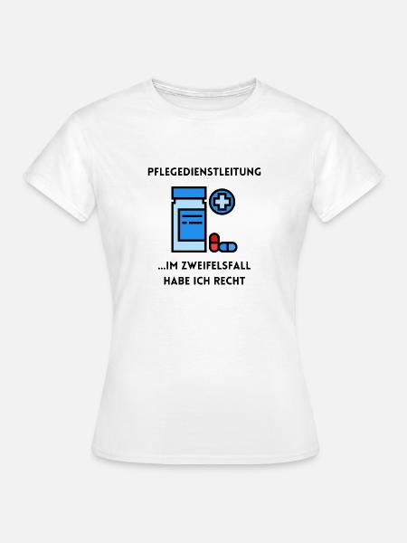 Pflegedienstleitung PDL Im Zweifelsfall Recht - Frauen T-Shirt - Weiß
