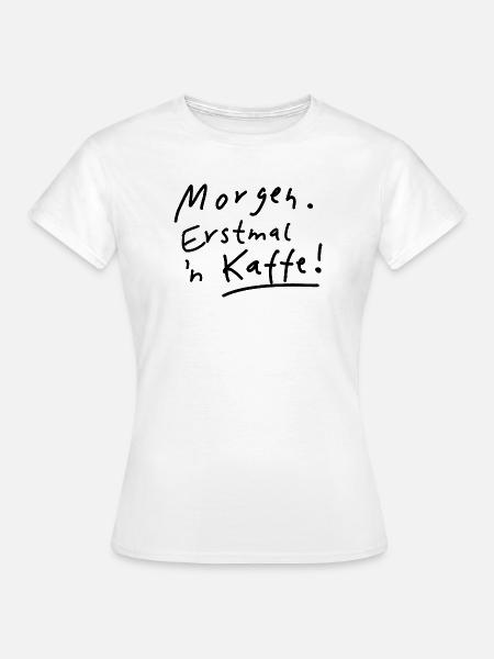 Kaffee Guten Morgen - Frauen T-Shirt - Weiß