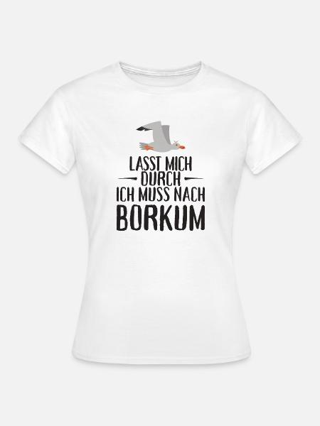 Lasst mich durch ich muss nach Borkum Möwe - Frauen T-Shirt - Weiß