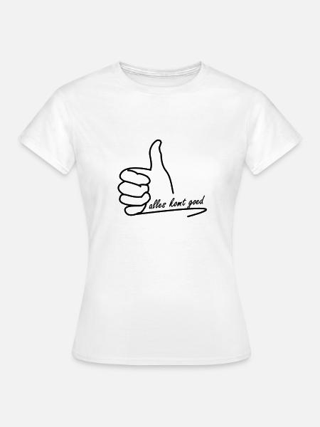 Alles wird gut - Frauen T-Shirt - Weiß