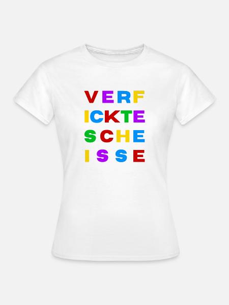Verfickte Scheiße bunt - Frauen T-Shirt - Weiß