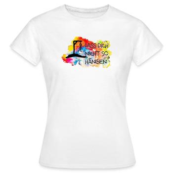 Lass Dich nicht so hängen.... - Frauen T-Shirt - Weiß - Vorne - AI Model Female 172 dark (172cm)
