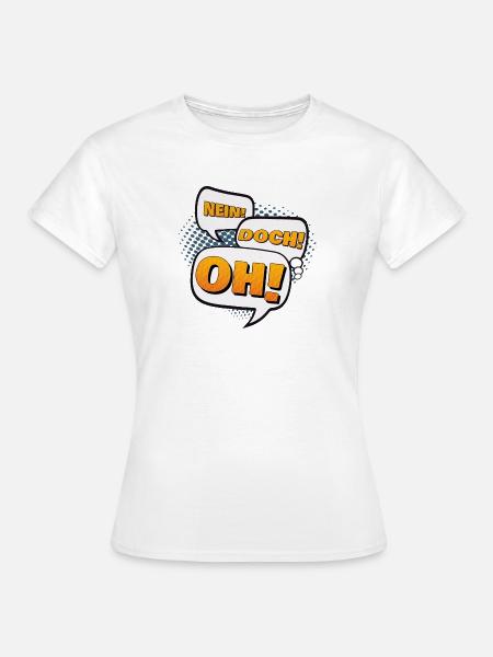 Nein! Doch! Oh! - Frauen T-Shirt - Weiß
