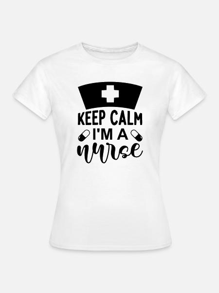 Keep calm im a nurse - Frauen T-Shirt - Weiß