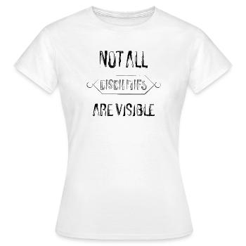 not all disabilities. - Women's T-Shirt - white - Front - AI Model Female 172 dark (172cm)