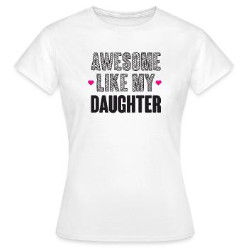 Großartig wie meine Tochter - Frauen T-Shirt - Weiß - Vorne - AI Model Female 172 dark (172cm)