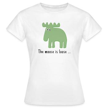 The Moose is Loose ... - Women's T-Shirt - white - Front - AI Model Female 172 dark (172cm)