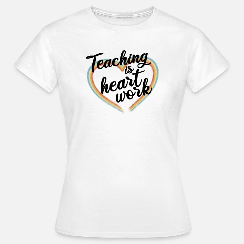 Teaching is heart work - Women's T-Shirt - white