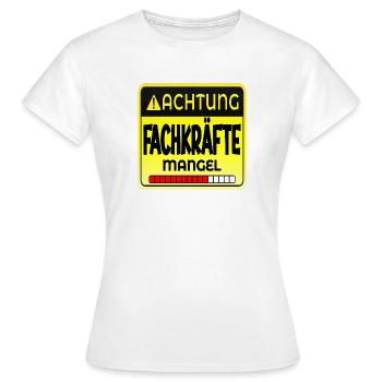 FACHKRÄFTE MANGEL SPRÜCHE - Frauen T-Shirt - Weiß - Vorne - AI Model Female 172 dark (172cm)