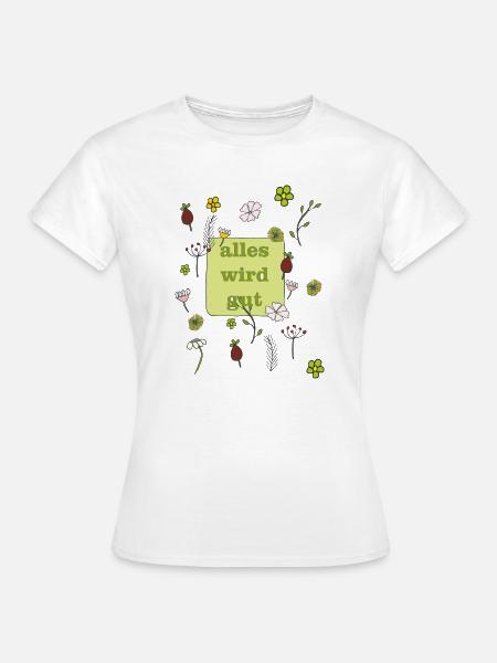 alles wird gut - Frauen T-Shirt - Weiß