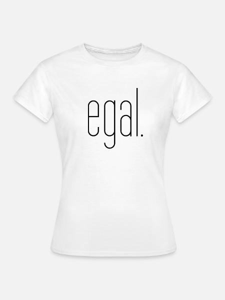egal - Frauen T-Shirt - Weiß