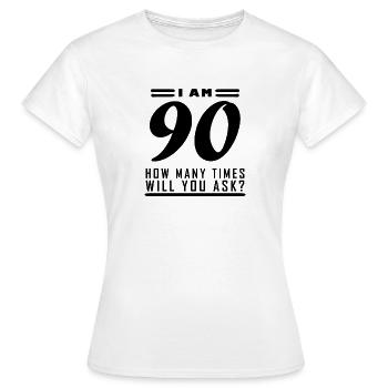 Ich bin 90 – 90. Geburtstag Geschenk - Frauen T-Shirt - Weiß - Vorne - AI Model Female 172 dark (172cm)